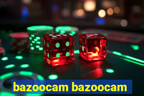 bazoocam bazoocam